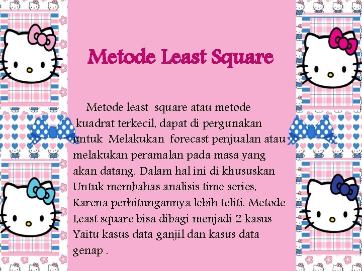 Metode Least Square Metode least square atau metode kuadrat terkecil, dapat di pergunakan untuk