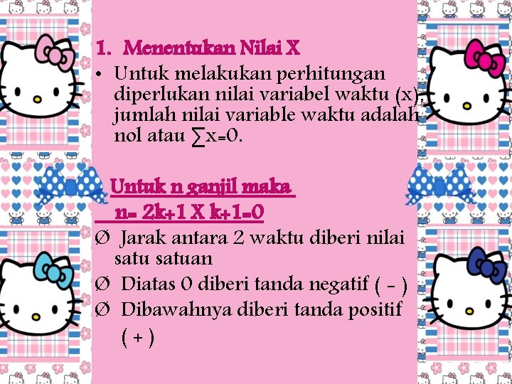 1. Menentukan Nilai X • Untuk melakukan perhitungan diperlukan nilai variabel waktu (x), jumlah