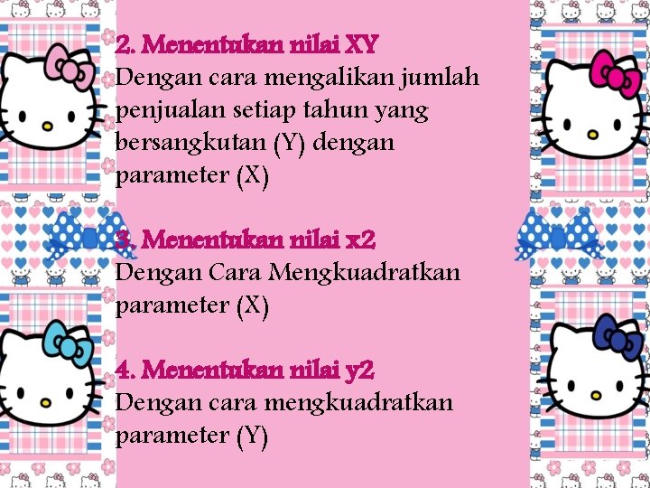 2. Menentukan nilai XY Dengan cara mengalikan jumlah penjualan setiap tahun yang bersangkutan (Y)