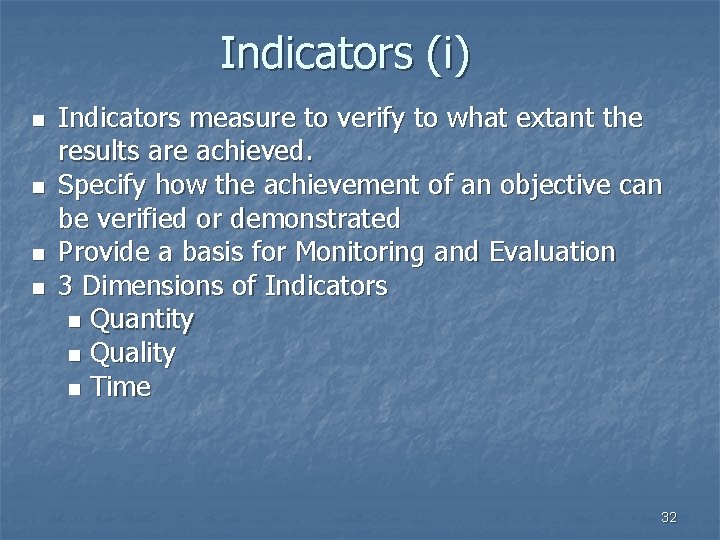 Indicators (i) n n Indicators measure to verify to what extant the results are