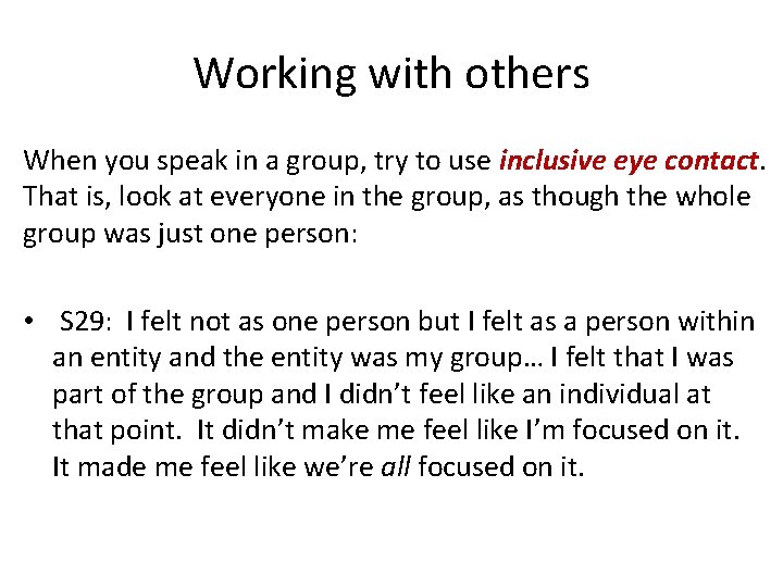 Working with others When you speak in a group, try to use inclusive eye