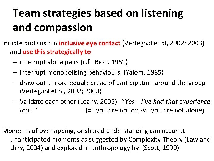 Team strategies based on listening and compassion Initiate and sustain inclusive eye contact (Vertegaal