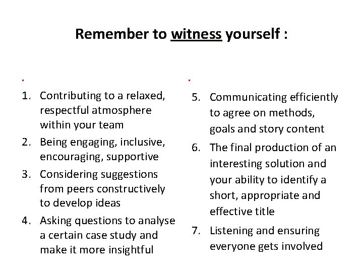 Remember to witness yourself : . 1. Contributing to a relaxed, respectful atmosphere within