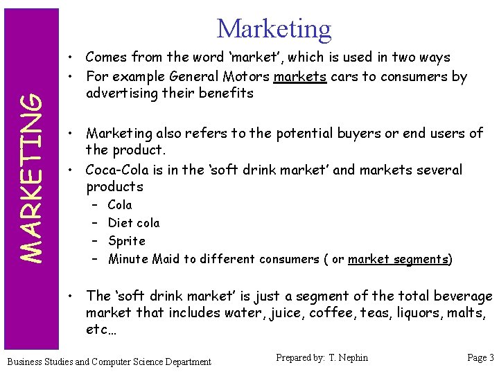 MARKETING Marketing • Comes from the word ‘market’, which is used in two ways
