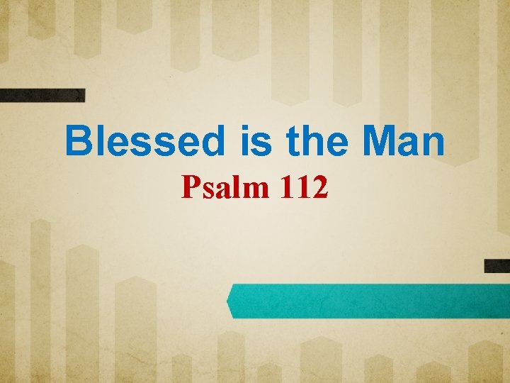 Blessed is the Man Psalm 112 