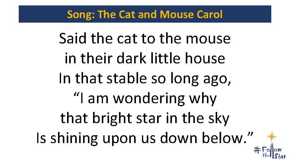 Song: The Cat and Mouse Carol Said the cat to the mouse in their