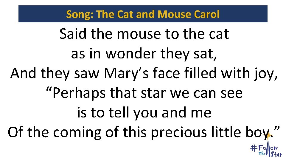 Song: The Cat and Mouse Carol Said the mouse to the cat as in