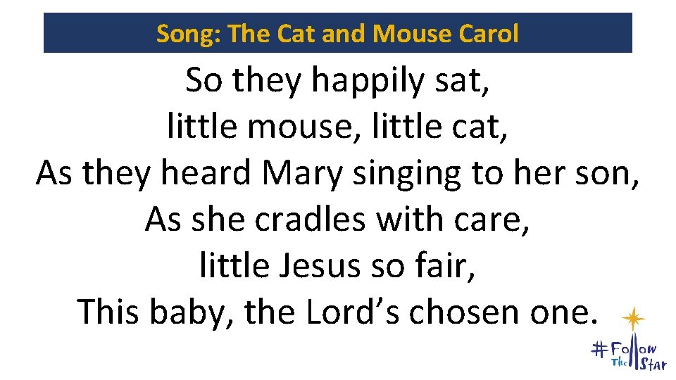 Song: The Cat and Mouse Carol So they happily sat, little mouse, little cat,