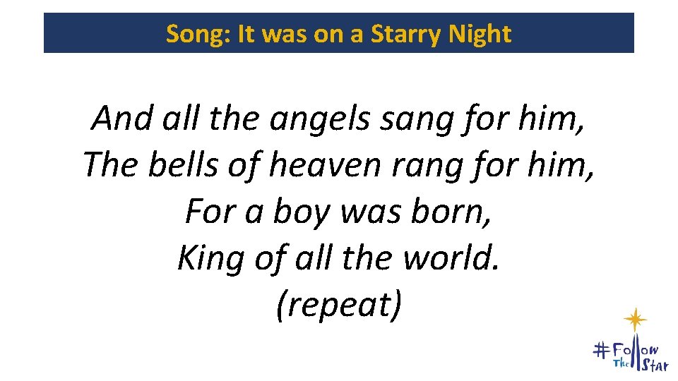 Song: It was on a Starry Night And all the angels sang for him,