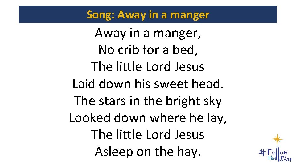 Song: Away in a manger, No crib for a bed, The little Lord Jesus