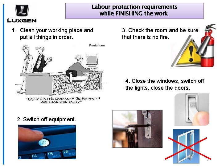 Labour protection requirements while FINISHING the work 1. Clean your working place and put