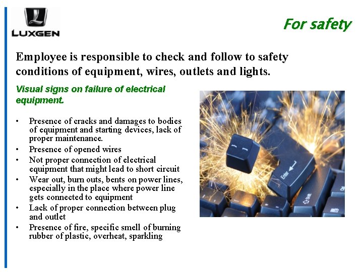 For safety Employee is responsible to check and follow to safety conditions of equipment,