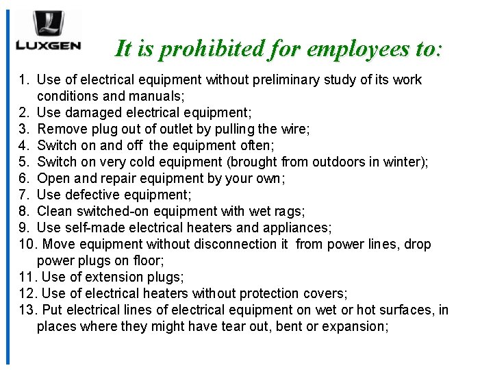 It is prohibited for employees to: 1. Use of electrical equipment without preliminary study