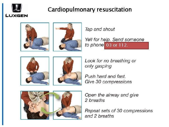 Cardiopulmonary resuscitation 03 or 112. 