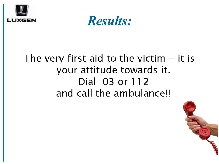 Results: The very first aid to the victim - it is your attitude towards