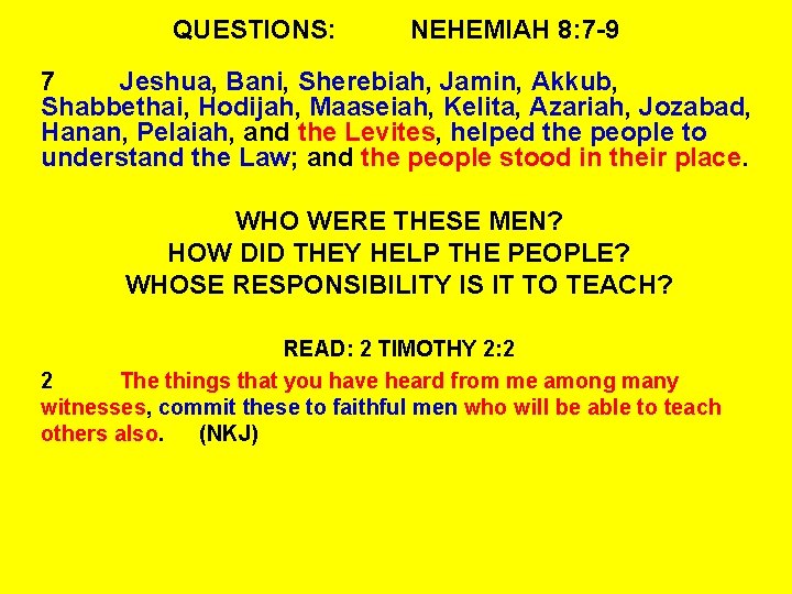 QUESTIONS: NEHEMIAH 8: 7 -9 7 Jeshua, Bani, Sherebiah, Jamin, Akkub, Shabbethai, Hodijah, Maaseiah,