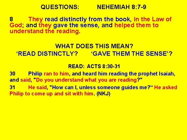 QUESTIONS: NEHEMIAH 8: 7 -9 8 They read distinctly from the book, in the