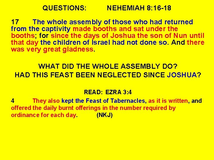 QUESTIONS: NEHEMIAH 8: 16 -18 17 The whole assembly of those who had returned