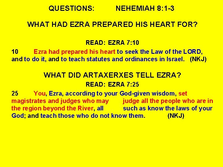 QUESTIONS: NEHEMIAH 8: 1 -3 WHAT HAD EZRA PREPARED HIS HEART FOR? READ: EZRA