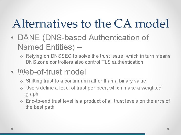 Alternatives to the CA model • DANE (DNS-based Authentication of Named Entities) – o