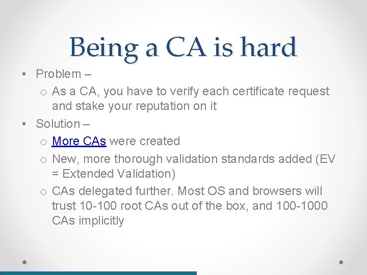 Being a CA is hard • Problem – o As a CA, you have