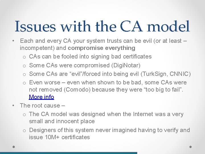 Issues with the CA model • Each and every CA your system trusts can