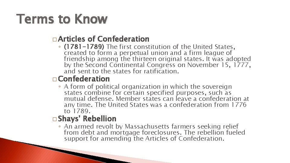 Terms to Know � Articles of Confederation ◦ (1781 -1789) The first constitution of