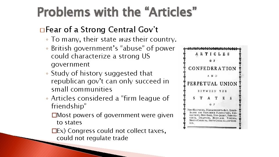 Problems with the “Articles” � Fear of a Strong Central Gov’t ◦ To many,