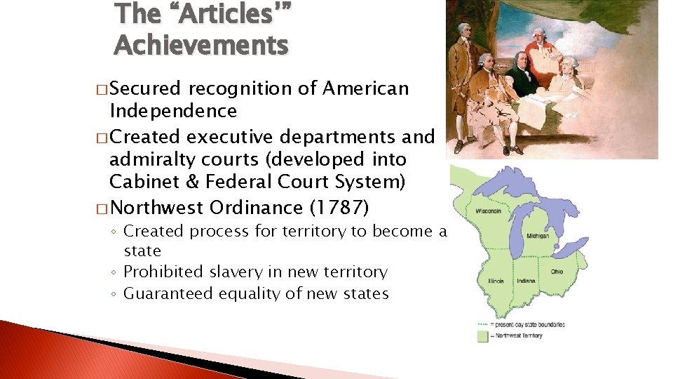 The “Articles’” Achievements � Secured recognition of American Independence � Created executive departments and