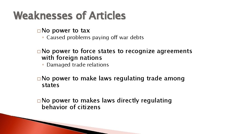 Weaknesses of Articles � No power to tax ◦ Caused problems paying off war