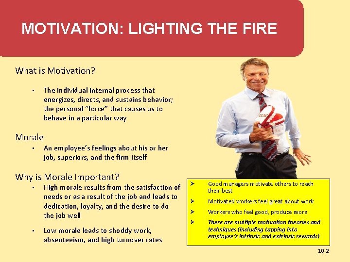 MOTIVATION: LIGHTING THE FIRE What is Motivation? • The individual internal process that energizes,