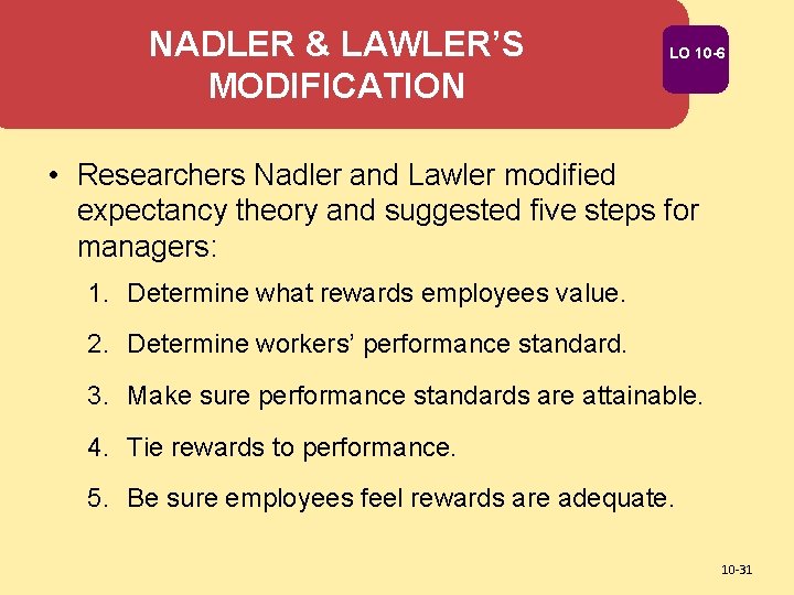 NADLER & LAWLER’S MODIFICATION LO 10 -6 • Researchers Nadler and Lawler modified expectancy