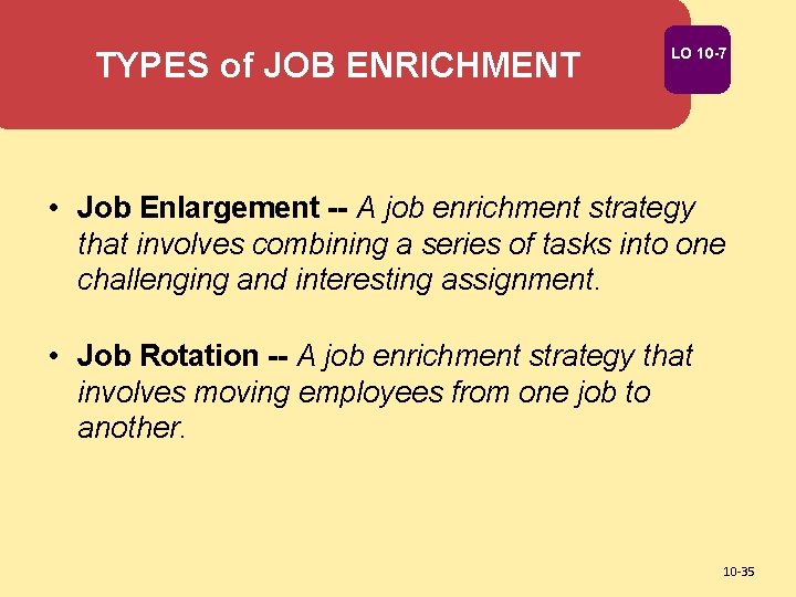 TYPES of JOB ENRICHMENT LO 10 -7 • Job Enlargement -- A job enrichment