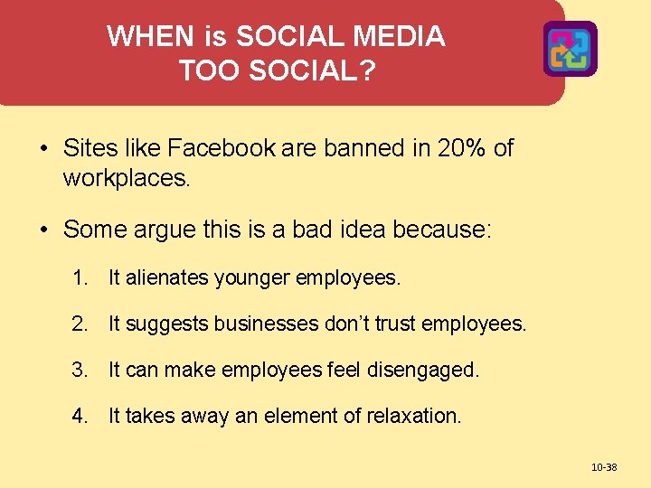 WHEN is SOCIAL MEDIA TOO SOCIAL? • Sites like Facebook are banned in 20%