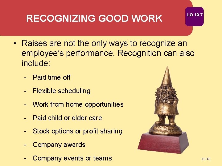 RECOGNIZING GOOD WORK LO 10 -7 • Raises are not the only ways to