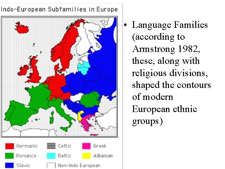 • Language Families (according to Armstrong 1982, these, along with religious divisions, shaped • Language Families (according to Armstrong 1982, these, along with religious divisions, shaped