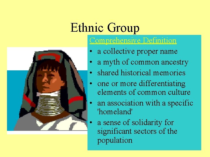 Ethnic Group Comprehensive Definition • a collective proper name • a myth of common