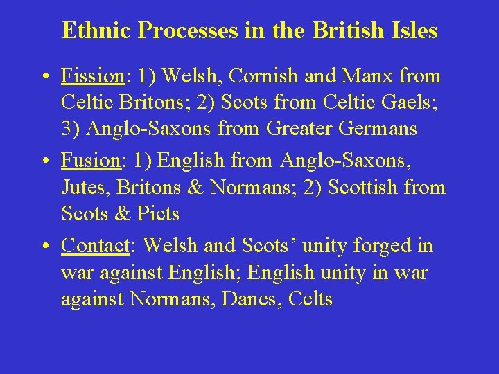 Ethnic Processes in the British Isles • Fission: 1) Welsh, Cornish and Manx from