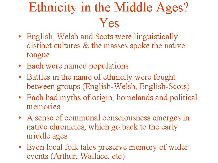 Ethnicity in the Middle Ages? Yes • English, Welsh and Scots were linguistically distinct