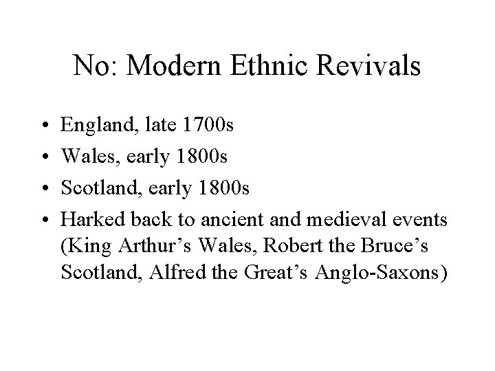 No: Modern Ethnic Revivals • • England, late 1700 s Wales, early 1800 s