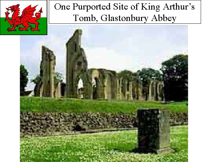 One Purported Site of King Arthur’s Tomb, Glastonbury Abbey 