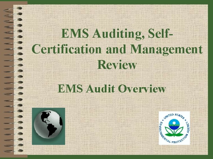 EMS Auditing, Self. Certification and Management Review EMS Audit Overview 