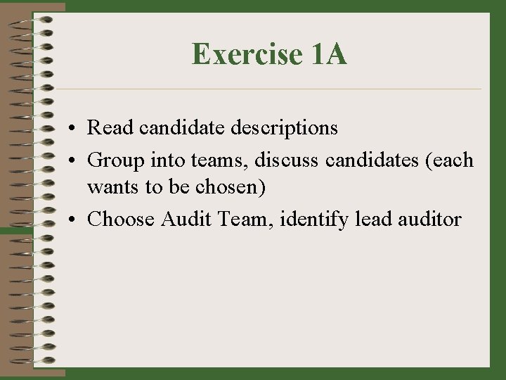 Exercise 1 A • Read candidate descriptions • Group into teams, discuss candidates (each