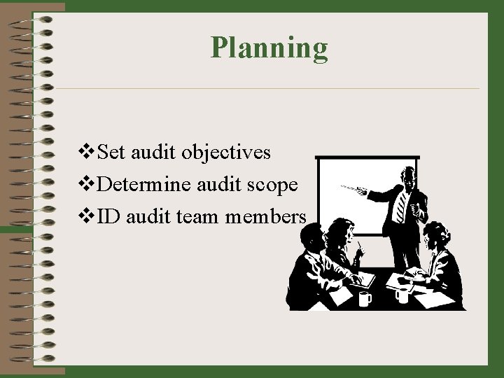 Planning v. Set audit objectives v. Determine audit scope v. ID audit team members