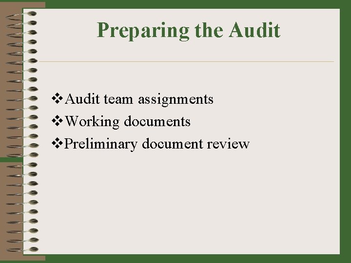 Preparing the Audit v. Audit team assignments v. Working documents v. Preliminary document review