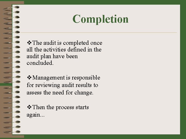 Completion v. The audit is completed once all the activities defined in the audit