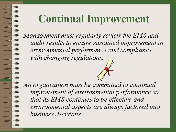 Continual Improvement Management must regularly review the EMS and audit results to ensure sustained