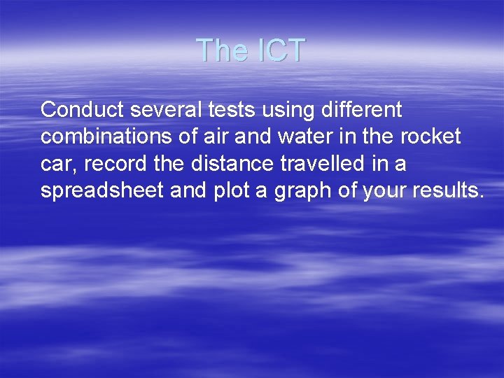 The ICT Conduct several tests using different combinations of air and water in the