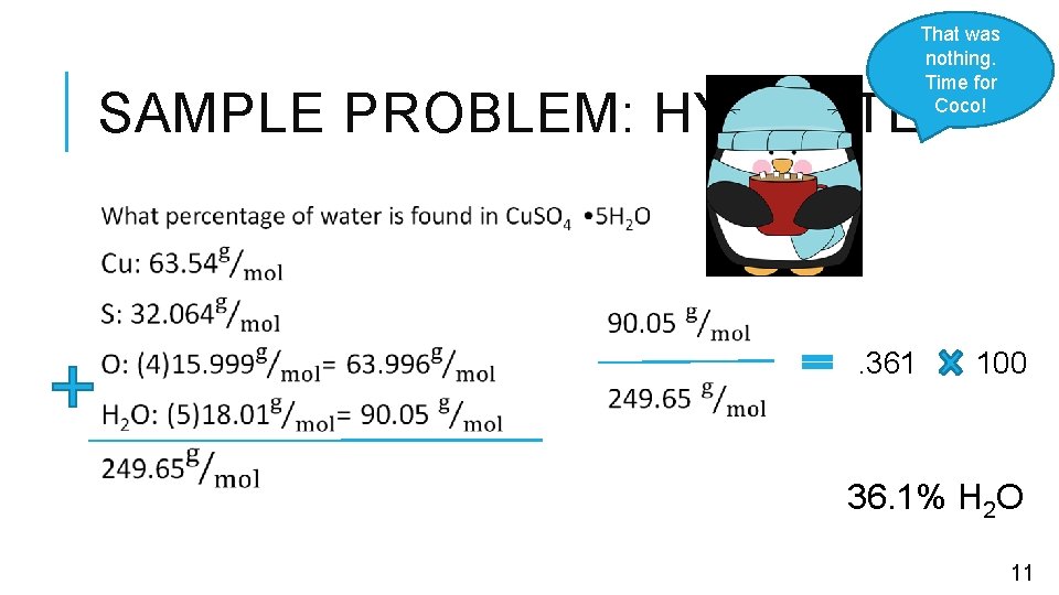 That was nothing. Time for Coco! SAMPLE PROBLEM: HYDRATE . 361 100 36. 1%