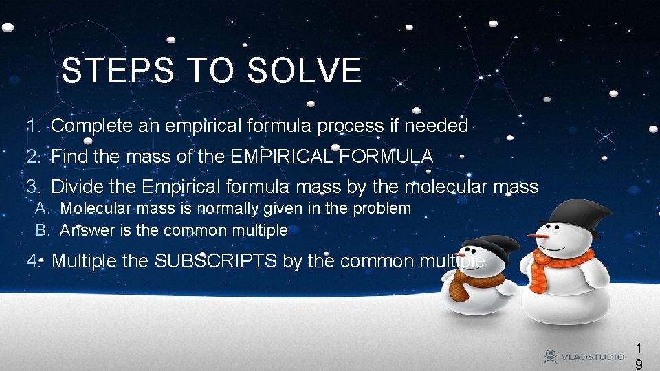 STEPS TO SOLVE 1. Complete an empirical formula process if needed 2. Find the